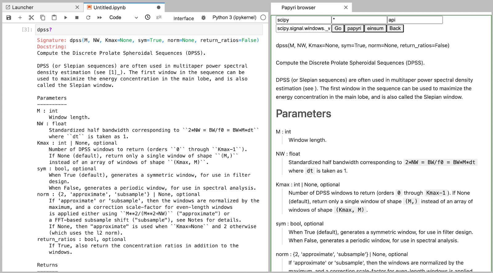 The following screenshot shows the help for scipy.signal.dpss, as
currently accessible (left), as shown by Papyri for Jupyterlab
extension (right). An extended version of the right pannel is displayed in
.